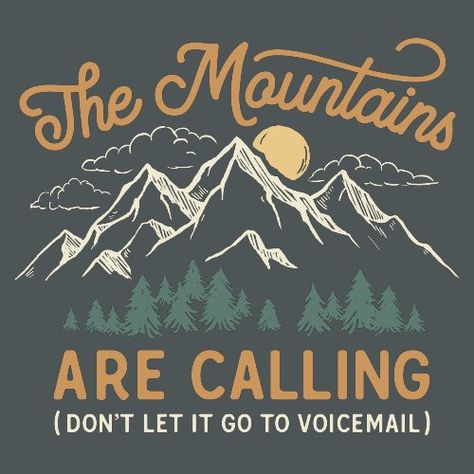 The Mountains Are Calling. Don't let it go to voicemail! Part of our "Nature Is Calling" collection, this design is a call back to the natural splendor of the mountains and enjoying time away from the hustle and bustle of everyday life. Wild Deodorant, Bd Design, Earth Sun And Moon, Minimal Shirt Design, Quirky T Shirts, Mountain Illustration, Camping Signs, Mountains Are Calling, Nature Posters