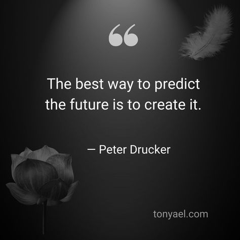 Shape your own destiny. #iamtonyael #createyourfuture #empower360 #destiny Destiny Quotes, Belly Tattoos, My Destiny, Peter Drucker, Destiny, Make Your Own, Create Yourself, Make Your, Make It Yourself