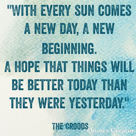 The Croods Quote, The Croods, Quote Creator, Keep Going, Movie Quotes, A New Day, Relatable Quotes, New Beginnings, I Love Him