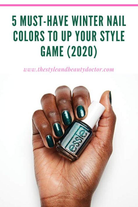 A black woman's hand with green painted nails holding a green. Essie nail polish bottle. Title reads: 5 Must-Have Winter Nail Colours To Up Your Style Game Doctor Makeup, Skincare For Black Women, Beauty Doctor, Winter Nail Colors, New Nail Colors, Nail Acrylic, Fun Nail Colors, Nail Colors Winter, Green Nail Polish