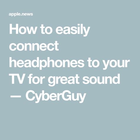 How to easily connect headphones to your TV for great sound — CyberGuy Apple News, Headphones, Sound, Tv