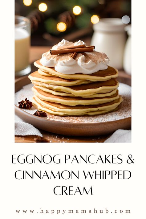 Eggnog Pancakes with Cinnamon Whipped Cream Eggnog Breakfast, Pancakes With Cinnamon, Eggnog Pancakes, Cinnamon Whipped Cream, Brunch Party Recipes, Cinnamon Pancakes, Eggnog Recipe, Holiday Brunch, Holiday Breakfast