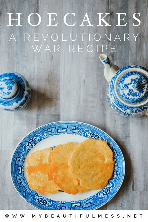 Hoecakes: a Revolutionary War Recipe - My Beautiful Mess Colonial Food Recipes 18th Century, 18th Century Food Recipes, Colonial Recipes 18th Century, 18th Century Recipes, Colonial Food, Ww2 Recipes, Hobby Baking, Colonial Recipes, Colonial Cooking