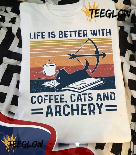 Life Is Better With Coffee Cats And Archery Black Cat And Bows  T Shirt Hoodie Sweater Va95 Teeglow. An elegant shirt that is suitable for any occasion and blends comfort and style. accessible in a range of sizes and colors. #archery #coffee #cats #black cat #coffee cat #coffee cats #Shirt #Teeglow Archery Quotes, Cats Rule, Cat Graphic, Cat Tee, Meow Meow, Cat Coffee, Cat Shirts, Cat Life, Archery