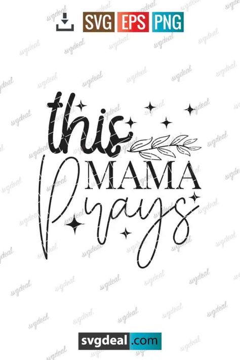 This Mama Prays Svg Mama Free Svg, Free Mama Svg Files For Cricut, Mommys New Man Svg, Western Mama Svg, Blessed Mama Svg, Start Now, Svg Free Files, Personal Project, Good Vibes Only