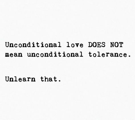 Unconditional Love Doesn’t Mean Unconditional Tolerance, Unconditional Love Does Not Mean, Unconditional Love Does Not Mean Unconditional Tolerance, Love Is Unconditional Quotes, What Is Unconditional Love, What Does Love Mean Quotes, Tolerate Quotes, Unconditional Tolerance, Quotes About Unconditional Love