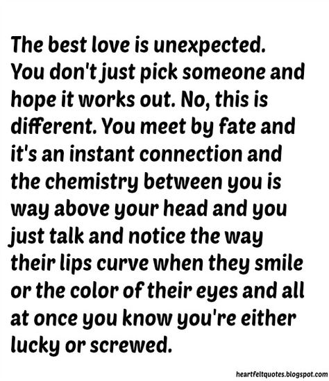 The best love is unexpected. You don't just pick someone and hope it works out. No, this is different. You meet by fate and it's an inst... Missing Family Quotes, Unexpected Love Quotes, Unexpected Love, Servant Leadership, Leader In Me, Motivation Positive, Love Quotes For Her, Best Love Quotes, Best Love