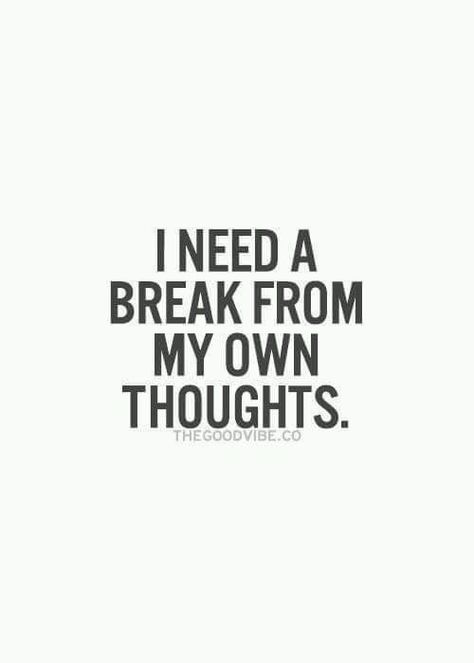 Need A Break, Happy Thoughts, Be Happy