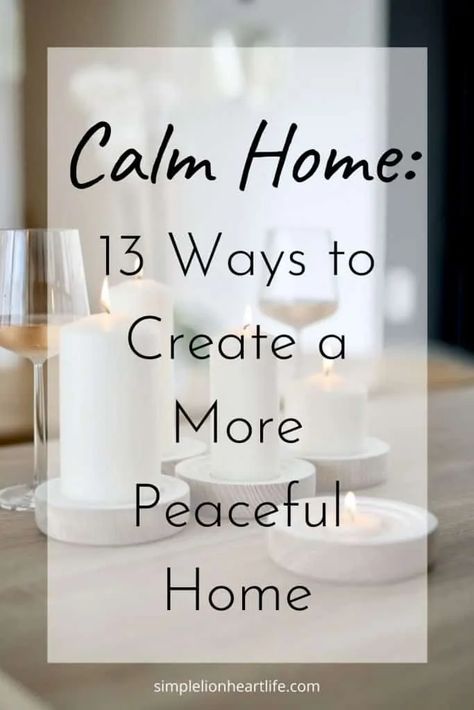 Calm Home: 13 Ways to Create a More Peaceful Home - Simple Lionheart Life Peaceful Living Room, Calm Home, Peaceful Bedroom, Peaceful Home, Kitchen Home Decor, Minimalist Living, The Chaos, Decor Living Room, Simple House