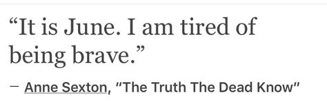 Anne Sexton Anne Sexton Quotes, Darcy Vega Zodiac, Aesthetic Writing, Anne Sexton, Being Brave, I Am Tired, Am Tired, Zodiac Academy, Writing Characters