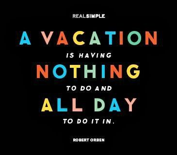 Random Ramblings of a Thirty Something Rachel: A Vacation is Having Nothing To Do and All Day To Do It In Enjoy Vacation Quotes, Vacation Quotes Funny Humor, Vacation Quotes Funny, Quotes Funny Humor, Vacation Quotes, Daily Thoughts, All I Ever Wanted, Summer Quotes, Ways To Relax