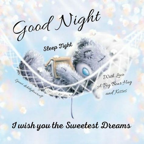 Tatty Teddy Good Night, Sleep Tight Good Night Greetings, Ella Quotes, Sweet Dreams Sleep Tight, Good Night For Him, Good Night Hug, Teddy Bear Quotes, Good Night Sweetheart, Good Morning Hug