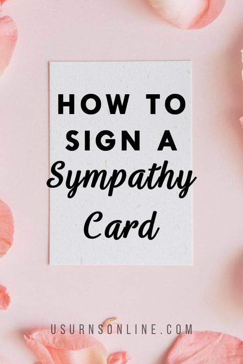 How to Sign a Sympathy Card » Urns | Online How To Sign A Card, Sympathy Verses For Cards, Sympathy Cards Handmade Messages, Handmade Sympathy Cards Ideas, Things To Say In A Sympathy Card, Things To Write In A Sympathy Card, Short Sympathy Message, What To Write In Sympathy Cards, What To Write In A Sympathy Card Simple