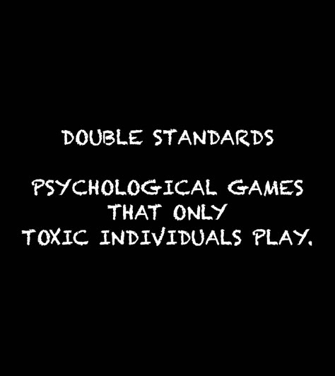 Double Game People Quotes, Double Standard People Quotes, People Play Games Quotes, Double Standards Quotes Truths, Double Lives Quotes, Double Standards Quotes Work, Double Standards Quotes Family, Quotes About Double Standards, Games People Play Quotes