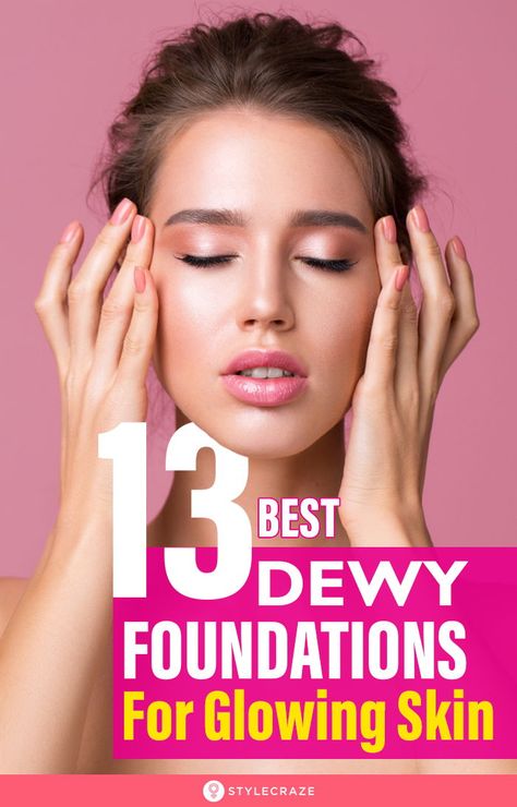 Dewy Foundation Look, Glowing Skin Makeup Products, Glowing Makeup Products, Best Dewy Makeup Products, Light Foundation Natural, How To Get Dewy Makeup, How To Get A Dewy Makeup Look, Light Foundation Coverage, Best Lightweight Foundation