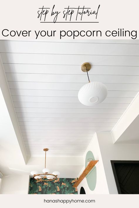 Popcorn Ceiling Cover Up Ideas, Covering Popcorn Ceiling Ideas, Popcorn Ceiling Cover Up, Painted Popcorn Ceiling, Cover Popcorn Ceiling, Popcorn Ceiling Makeover, Covering Popcorn Ceiling, Ceiling Covering, Painting Shiplap