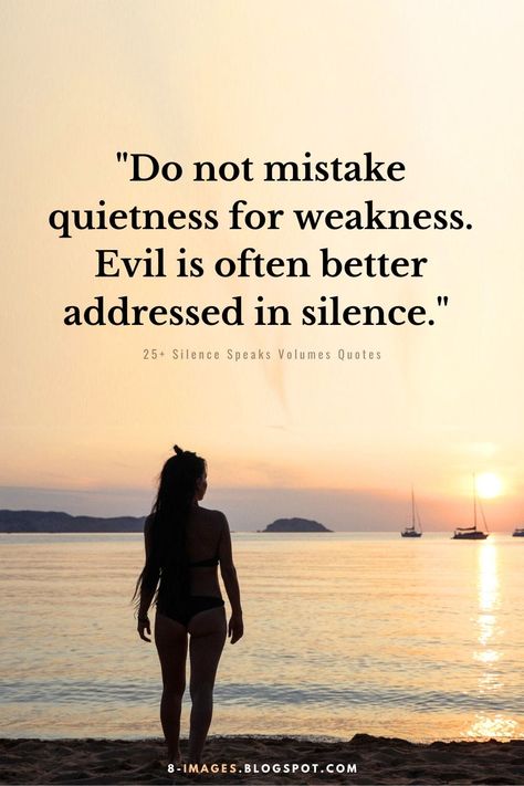 "Do not mistake quietness for weakness. Evil is often better addressed in silence." - Nade P Obaiang Woman Silence Quotes, Silence Is Deafening Quotes, Silence Is Powerful Quotes, Speaks Volumes Quotes, Silence Speaks Volumes Quotes, Quotes About Silence, Heavy Heart Quotes, Silence Speaks Volumes, Weakness Quotes