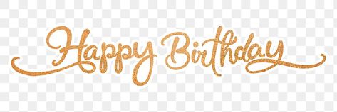 Birthday Calligraphy, Png Happy Birthday, Happy Birthday Calligraphy, Happy Birthday Png, Birthday Gold, Birthday Png, Birthday Happy, Gold Birthday, Digital Sticker