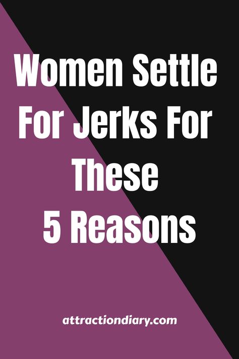 Women settle for jerks for these 5 reasons. attractiondiary.com Gender And Development, Taste In Men, Masculine Traits, Friends Always, Relationship Posts, Emotionally Unavailable, Attachment Styles, Perfect Boyfriend, Soul Searching