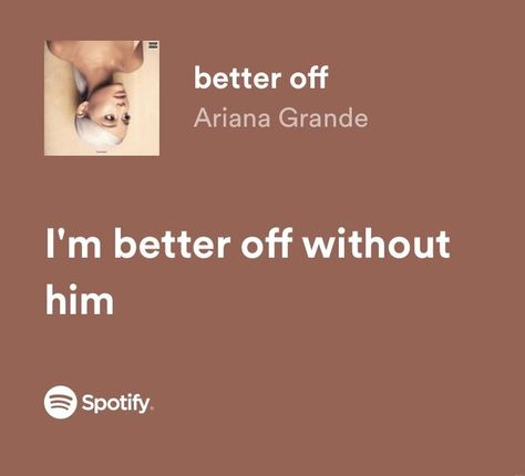 Better Off Ariana Grande, Ariana Grande Songs Lyrics, Ariana Grande Quotes, Ariana Grande Lyrics, Ariana Grande Songs, Lyrics To Live By, Spotify Lyrics, Favorite Lyrics, Cool Lyrics