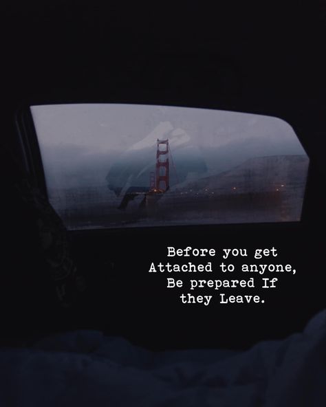 Before you get attached to anyone. Be prepared if they leave. No Matter How Hard You Try Quotes, Quiet Quotes, People Use You, Unforgettable Quotes, Profound Quotes, Empowering Words, Heart Break, Perspective On Life, Memorable Quotes