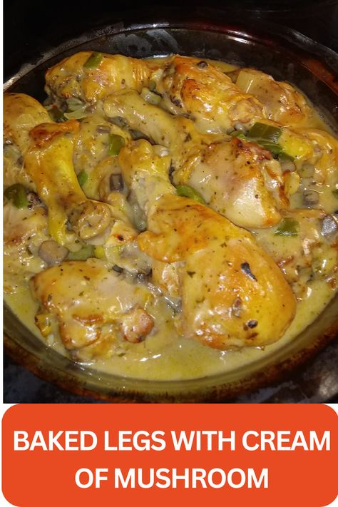 BAKED LEGS WITH CREAM OF MUSHROOM Spicy Chicken Breast Recipes, Baked Chicken And Mushrooms, Spicy Chicken Breast, Cream Of Mushroom Chicken, Beef Tips And Gravy, Chicken Mushroom Recipes, Chicken Spaghetti Recipes, Chicken Leg Recipes, Weeknight Recipes