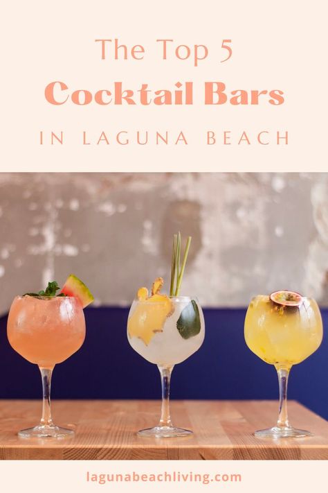 Text that reads: The Top 5 Cocktail Bars in Laguna Beach followed by 3 fancy cocktails on a countertop. Laguna Beach Restaurants, Ocean View Restaurant, Hotel Laguna, Beach Beer, Best Cocktail Bars, Best Cocktails, California Restaurants, Boozy Brunch, Beach Play