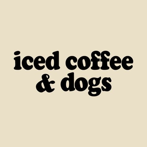 Check out this awesome 'Iced+Coffee+And+Dogs+-+Funny+quote' design on @TeePublic! Iced Coffee Quotes Funny, Coffee And Dogs, Coffee Quotes Funny, Dog Quotes Funny, Dogs Funny, Ice Coffee, Quote Design, Coffee Quotes, Dog Quotes