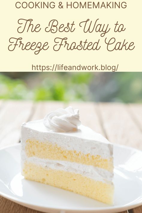 Cooking And Homemaking - The Best Way to Freeze Frosted Cake How To Freeze Your Wedding Cake, Freezing Cakes After Frosting, Freezing Cake With Icing, How To Freeze A Cake, How To Freeze A Cake After Frosting, How To Freeze Cake, Frozen Sheet Cake, Freeze Cake, Unfrosted Cake