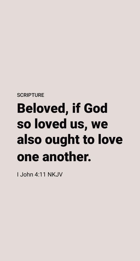 God’s love for us should affect our attitude toward others. (1 John 4:11-13.) Since he loved us while we were yet sinners, “we are ourselves under obligation to love one another.” Among humans, “at no time has anyone beheld God.” So we cannot say that we love Jehovah because of having seen him. (Exodus 33:20; John 1:18; 4:24) By displaying love, however, we show that we love the Source of this quality. He Gets Us, 1 John 4 11, Exodus 33, Biblical Scriptures, John 13 34, Spiritual Faith, Apostle John, Christian Love, Funny Inspirational Quotes