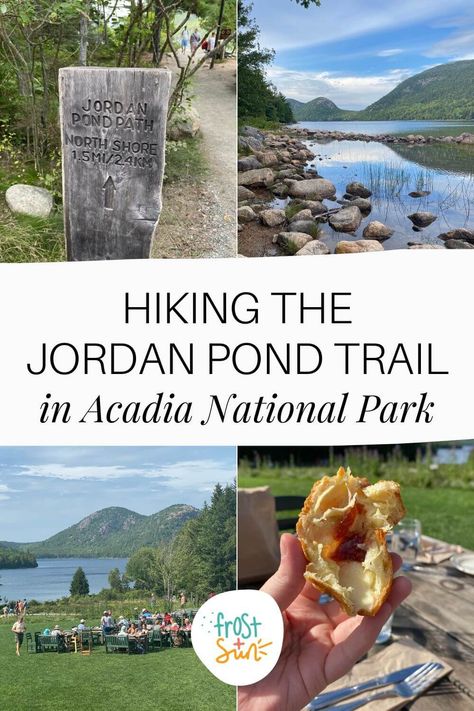 Grid with 4 photos from the Jordan Pond Path and Jordan Pond House restaurant. Text in the middle reads "Hiking the Jordan Pond Trail in Acadia National Park." Acadia Maine, Maine Road Trip, Wonderland Trail, New England Road Trip, East Coast Travel, East Coast Road Trip, Maine Vacation, Maine Travel, New England Travel