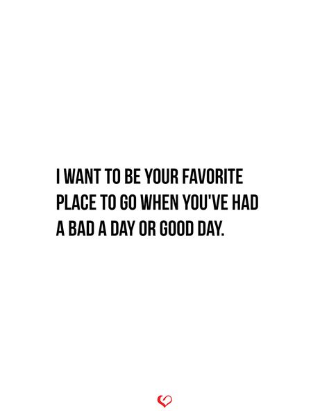 I want to be your favorite place to go when you've had a bad a day or good day. . . . #relationship #quote #love #couple #quotes I Want Quotes, Love Couple Quotes, Want Quotes, Relationship Quote, When Life Gets Tough, Together Quotes, Im Thinking About You, Falling In Love Quotes, Quote Love