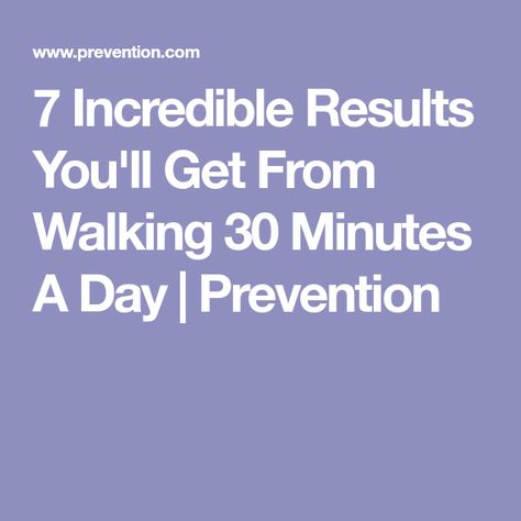 7 Incredible Results You'll Get From Walking 30 Minutes A Day | Prevention Walking 30 Minutes A Day, Health Benefits Of Walking, Benefits Of Walking, Taking A Walk, Herbal Healing, Walking Exercise, Health Snacks, Improve Mood, Strength Workout