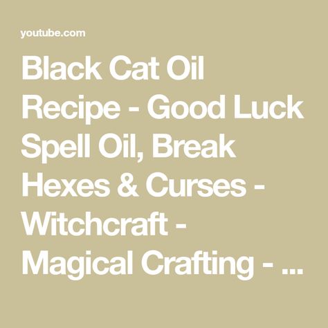 Black Cat Oil Recipe - Good Luck Spell Oil, Break Hexes & Curses - Witchcraft - Magical Crafting - YouTube Black Cat Oil Recipe, Cursing Oil Recipe, Witchy Oils, Curses Witchcraft, Black Cat Oil, Blessing Oil, Magical Crafting, Curses And Hexes, Hex Breaking