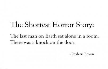 WIL WHEATON dot TUMBLR Shortest Horror Story, Stephen King Quotes, The Last Man On Earth, Short Horror Stories, Knock On The Door, Last Man, Clean Humor, Horror Story, Writing Inspiration