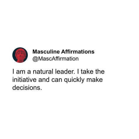 I am a natural leader. I take the initiative and can quickly make decisions. . . . . . #alpha #alphamale #alphaquotes #beta #betamale #masculine #manhood #mensadvice #redpill #datinghack #datingadvice #stoic #stoicism #stoicquotes #stoicphilosophy #manliness #masculinity #selfhelp #wisewords #menempowerment #simp #philosophy #upliftingmen #femalenature #frame #masculinepeak #affirmation #affirmations Male Empowerment, Male Affirmations, Masculine Affirmations, Alpha Energy, Affirmations Confidence, Divine Masculine, Stoic Quotes, Positive Self Affirmations, Alpha Male