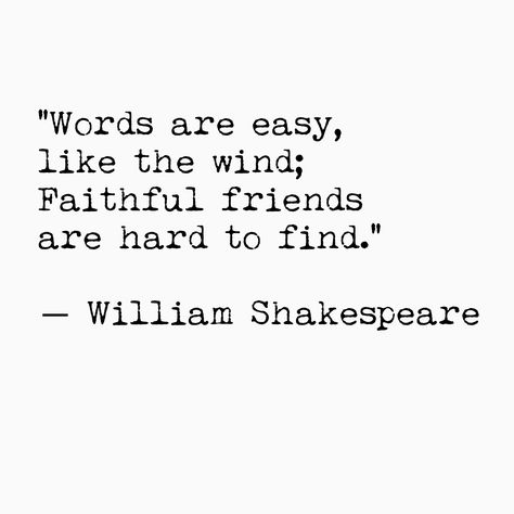 "Faithful friends are hard to find" -William Shakespeare Word Boxes, William Shakespeare Quotes, Shakespeare Quotes, Daily Wisdom, Lessons Learned In Life, William Shakespeare, True Friends, Friends Quotes, Thoughts Quotes