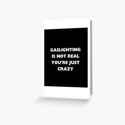 Get my art printed on awesome products. Support me at Redbubble #RBandME: https://www.redbubble.com/i/greeting-card/Gaslighting-Is-Not-Real-You-re-Just-Crazy-by-loxumaart/157329494.5MT14?asc=u Black Aesthetic, Minimalist Design, Greeting Card, Awesome Products, My Art, Greeting Cards, Art Prints, For Sale, Black