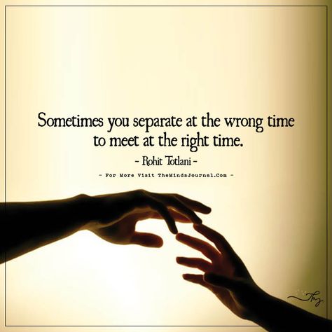 The timing - https://themindsjournal.com/the-timing/ Right Time Quotes Relationships, Love And Timing Quotes, Right One Wrong Time Quotes, Back Together Again Quotes, Soulmate Separation Quotes, Reconnecting Quotes Relationships, Love Timing Quotes, Meeting Again Quotes, When The Time Is Right Quotes