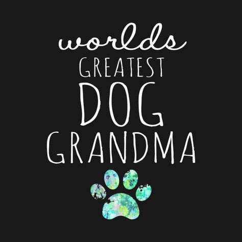 Dog Grandma Gifts, Toy Pom, Dog Mom Quotes, Grandparents Quotes, Mom Aesthetic, Dog Clip Art, Dog Grandma, Grandma Quotes, Paw Print Design