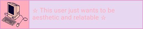 This user just wants to be aesthetic and relatable Boxes Aesthetic, User Boxes, Undertale Amino, Be Aesthetic, Header Tumblr, Pretty Aesthetic, Twitter Layouts, Describe Me, Fb Memes