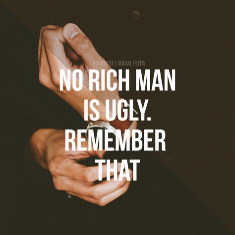 I’m A Rich Man, Rich Man Quotes, Rich Men Quotes, A Rich Man Buying You Something Quote, Gold Digger Quotes, Old Man Quotes, Being Rich Is Not About Money, I Am A Rich Man, Goddess Quotes