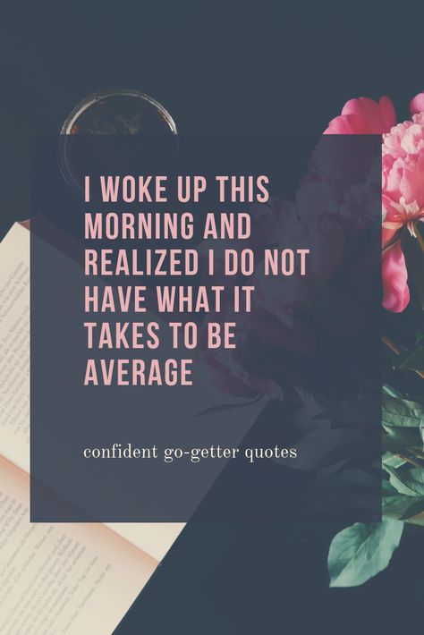 confident go-getter quotes Go Getter Quotes, Goal Getter Quotes, Confident Women Quotes Classy, Brand Attributes, Bossy Quotes, Morning Mindset, Mad Quotes, Create Goals, Confident Women Quotes