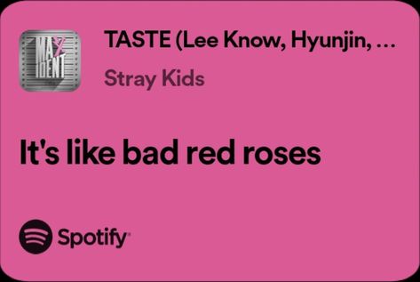 SKZ "Taste" lyrics #songs #music #love #song #musician #trending #instagram #instagood #singer #bgm #hiphop #dance #party #bollywood #musically #rap #instamusic #dj #pop #musicproducer #englishsongs #beats #lyrics #bass #musicvideo #tiktok #trap #follow #melody #newsong #spotify Skz Taste, Kpop Song Lyrics, Skz Lyrics, Skz Quotes, Status Ideas, Songs Quotes, Kpop Lyrics, Hiphop Dance, Music Letters