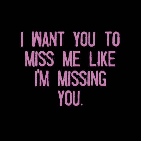 I want you to miss me like I'm missing you Do You Miss Me Like I Miss You, Situationship Breakup, Gangsta Boo, Heart Stuff, Good Night I Love You, Missing Quotes, Kissing Quotes, Distance Love Quotes, Please Dont Go