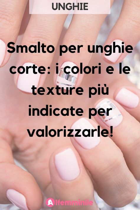 Via libera a tinte pop, nuance pastello, rossi accesi e texture metallizzate: ecco tutti gli smalti più adatti per le unghie corte! Manicure, Texture, Nails, Hair, Beauty