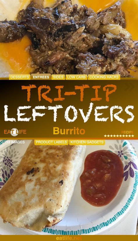 Tri-Tip Leftovers Burrito Tri Tip Burritos, Tri Tip Leftovers, Tri Tip Leftovers Recipes, Leftover Tri Tip Recipes, Cheese Burrito, Potatoes And Cheese, Bean Burritos, Burritos Recipe, Tri Tip