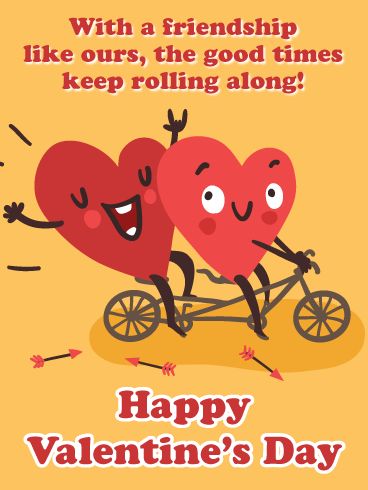 This fun Valentine’s Day card features two cartoon hearts riding a bicycle built for two. The message on top? “With a friendship like ours, the good times keep rolling along!” What a great way to help a special friend in your life celebrate this holiday, which gives us a chance to recognize all the important relationships in our lives. If you love sharing adventures and lots of laughs together, hit send on this festively hilarious greeting! Happy Valentines Day Funny Friends, Valentines For Friends Friendship, Valentines Day Greetings For Friends, Valentines Greetings For Friends, Happy Valentines Day Friendship, Valentine Wishes For Friends, Valentines Day Quotes Friendship, Happy Valentine's Day Friend, Valentines Day Ecards