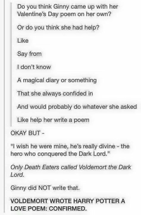 Voldemort wrote Harry a love poem Citate Harry Potter, Glume Harry Potter, Maxon Schreave, Harry Potter Memes Hilarious, Yer A Wizard Harry, Harry Potter Headcannons, Ginny Weasley, Harry Potter Jokes, Harry Potter Love