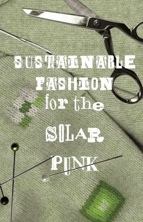 Sustainable fashion for the Solar Punk If you enjoyed this, consider checking out my Ko-Fi for a printable zine version (or just... Making Clothes From Recycled Materials, Ecopunk Fashion, Diy Punk Clothes Ideas, Eco Punk Aesthetic, Eco Punk Fashion, Goblin Punk, Ribcage Hoodie, Agricultural Anarchy, Solar Punk Aesthetic